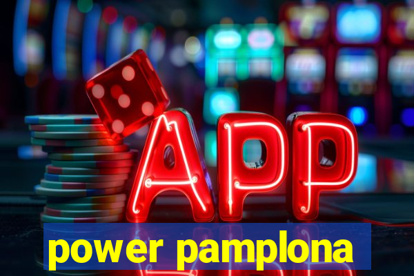 power pamplona